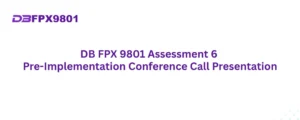 DB FPX 9801 Assessment 6 Pre-Implementation Conference Call Presentation